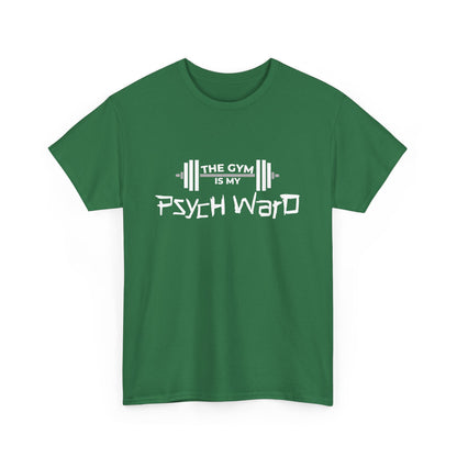 The Gym is my Psych Ward Graphic T-shirt, Unisex Tee