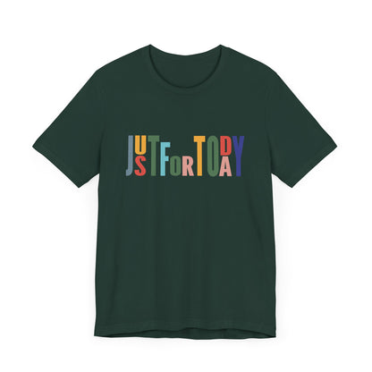 Just for Today, Recovery Tee, T shirt, Unisex Tshirt, Spirituality, Recovery Principles, 12 Steps Shirt, Sobriety or Clean Time Anniversary Gift