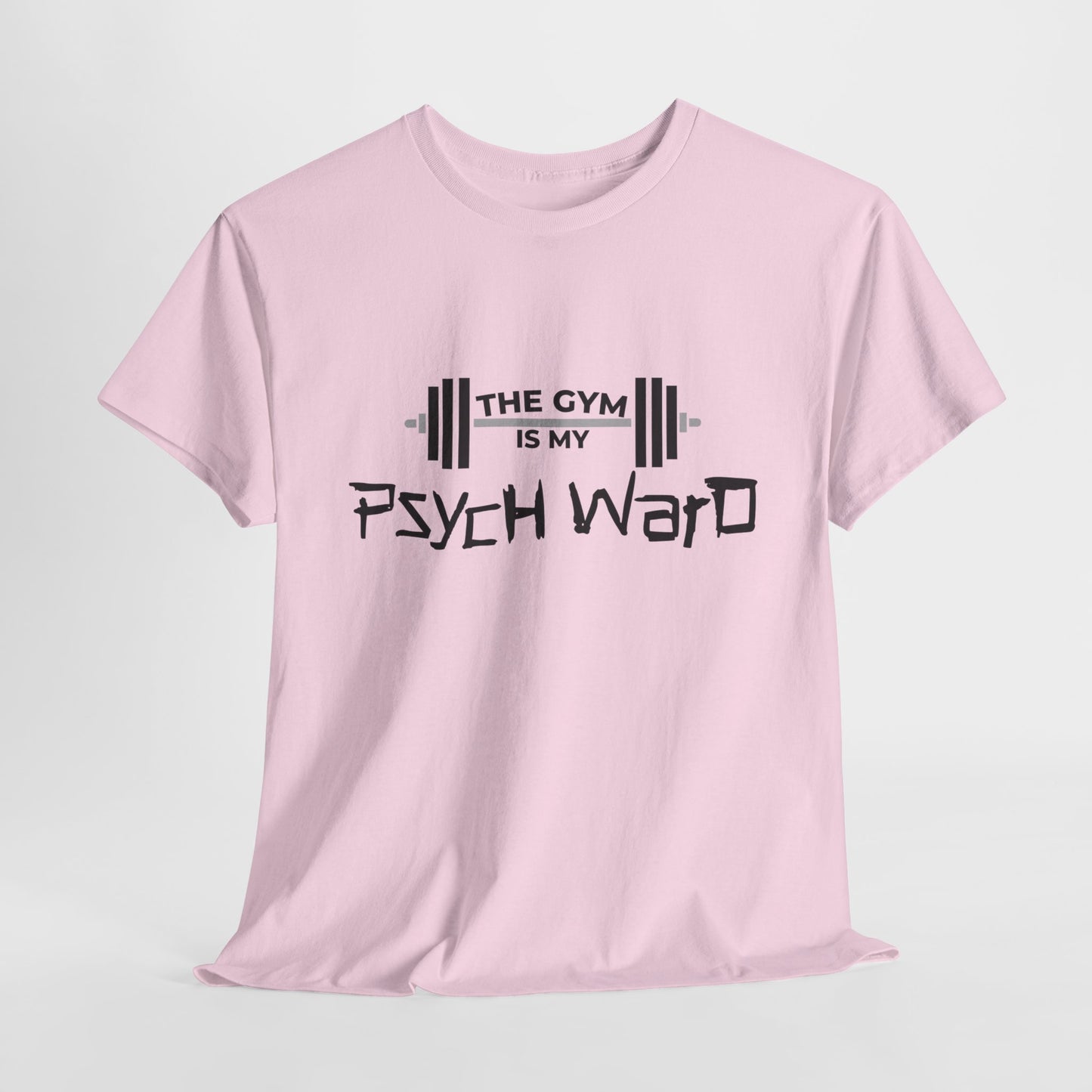 The Gym is my Psych Ward Graphic T-shirt, Unisex Tee