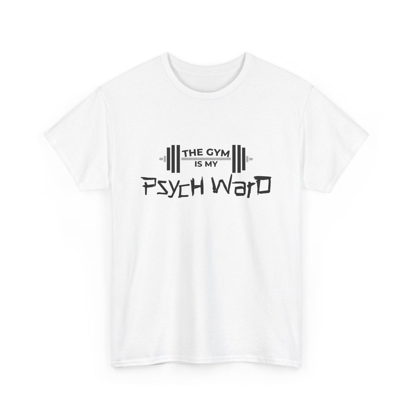 The Gym is my Psych Ward Graphic T-shirt, Unisex Tee