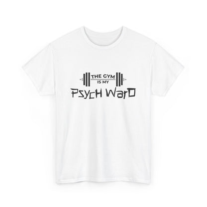 The Gym is my Psych Ward Graphic T-shirt, Unisex Tee