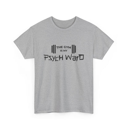 The Gym is my Psych Ward Graphic T-shirt, Unisex Tee