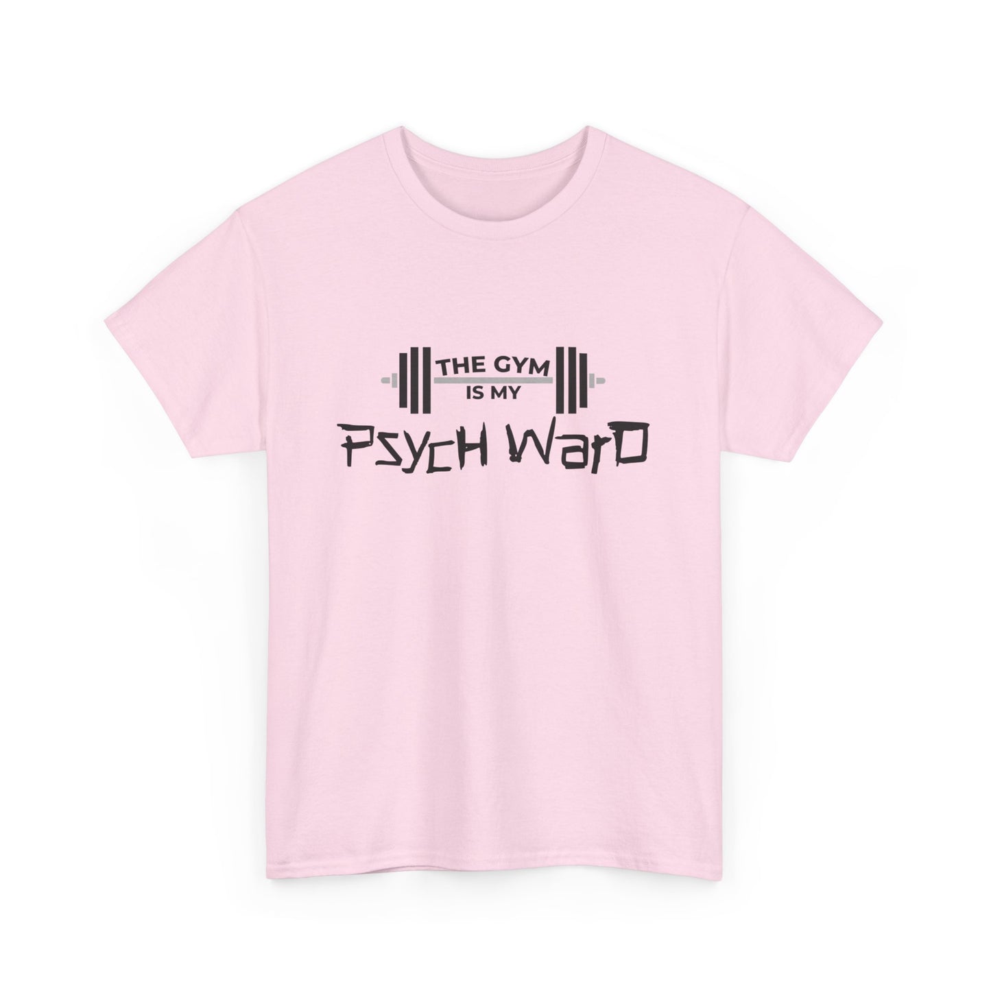 The Gym is my Psych Ward Graphic T-shirt, Unisex Tee