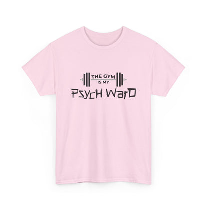 The Gym is my Psych Ward Graphic T-shirt, Unisex Tee