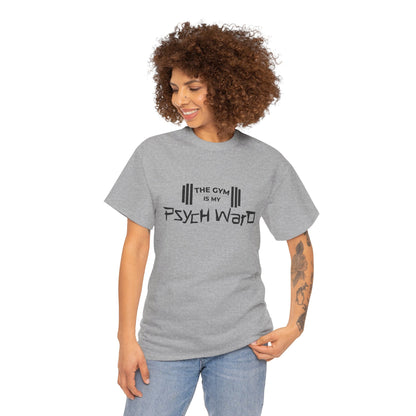 The Gym is my Psych Ward Graphic T-shirt, Unisex Tee