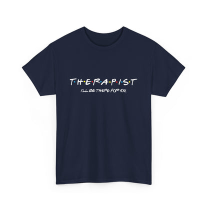 Therapist Friends Cotton Tshirt, Friends style I'll be there for you tee.