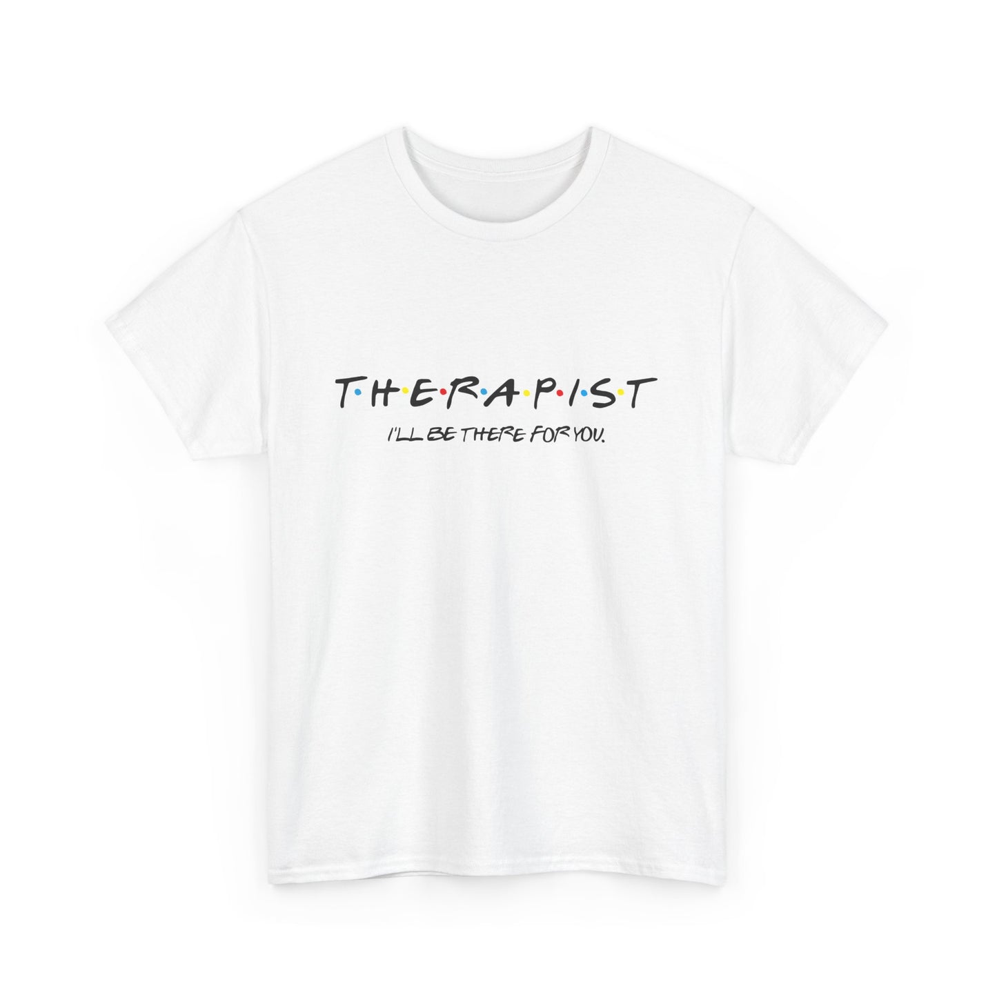Therapist Friends Cotton Tshirt, Friends style I'll be there for you tee.