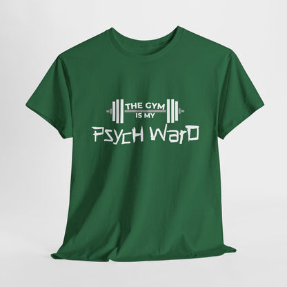 The Gym is my Psych Ward Graphic T-shirt, Unisex Tee