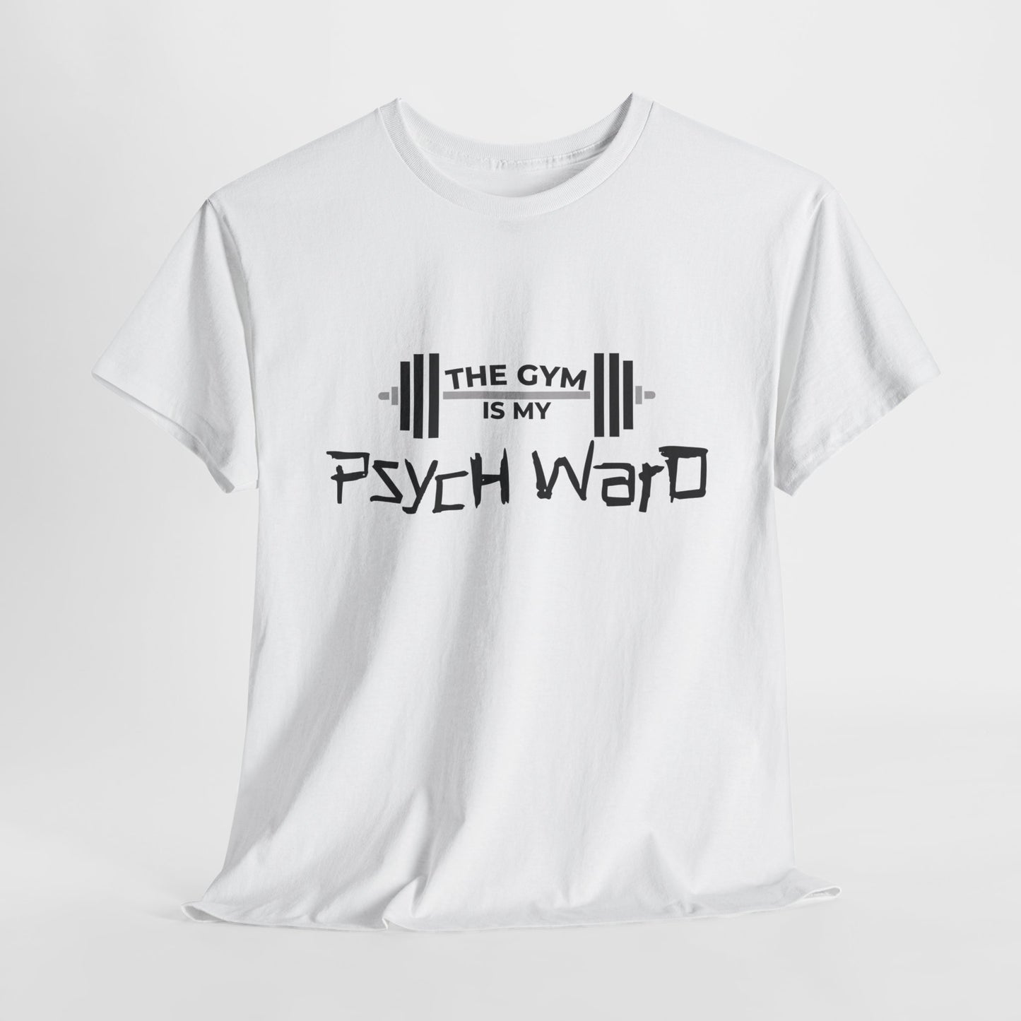 The Gym is my Psych Ward Graphic T-shirt, Unisex Tee