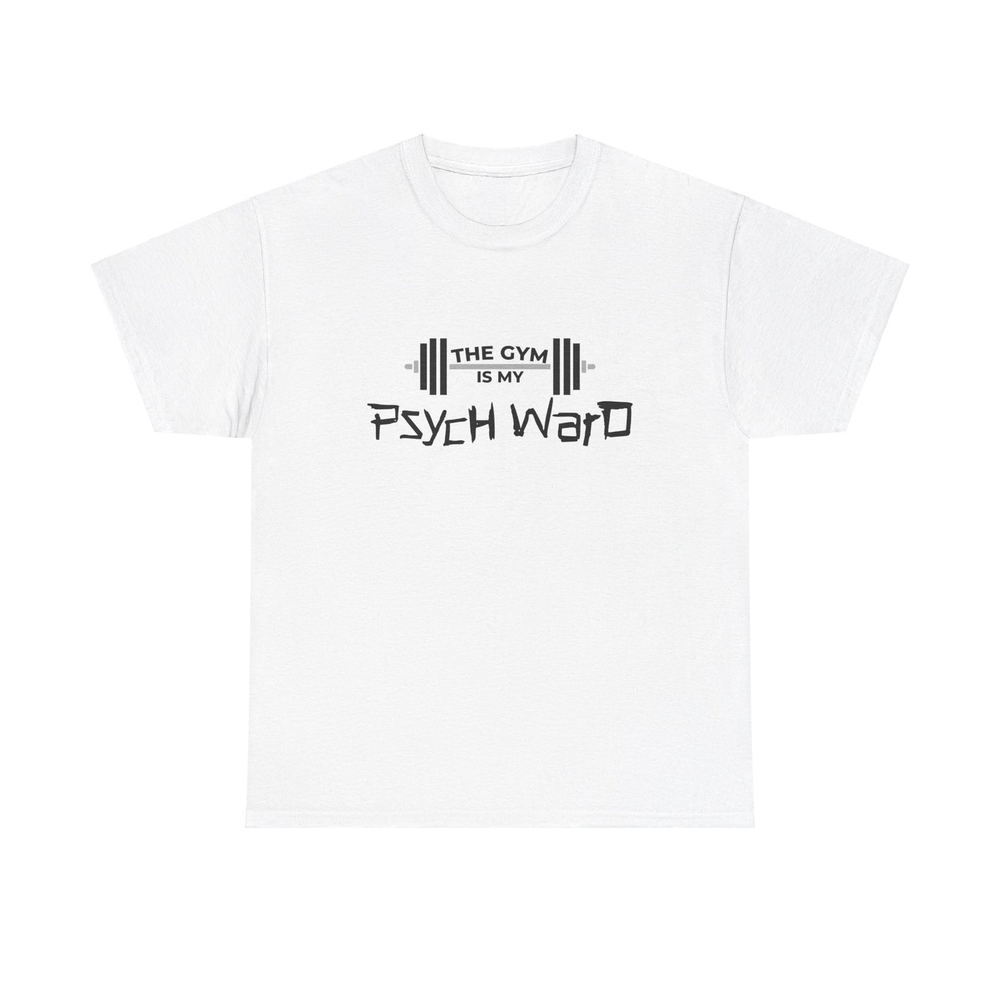 The Gym is my Psych Ward Graphic T-shirt, Unisex Tee