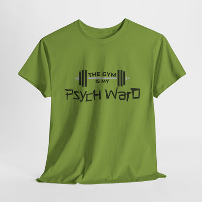 The Gym is my Psych Ward Graphic T-shirt, Unisex Tee