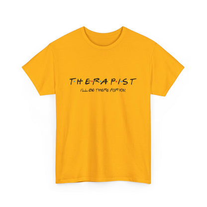 Therapist Friends Cotton Tshirt, Friends style I'll be there for you tee.