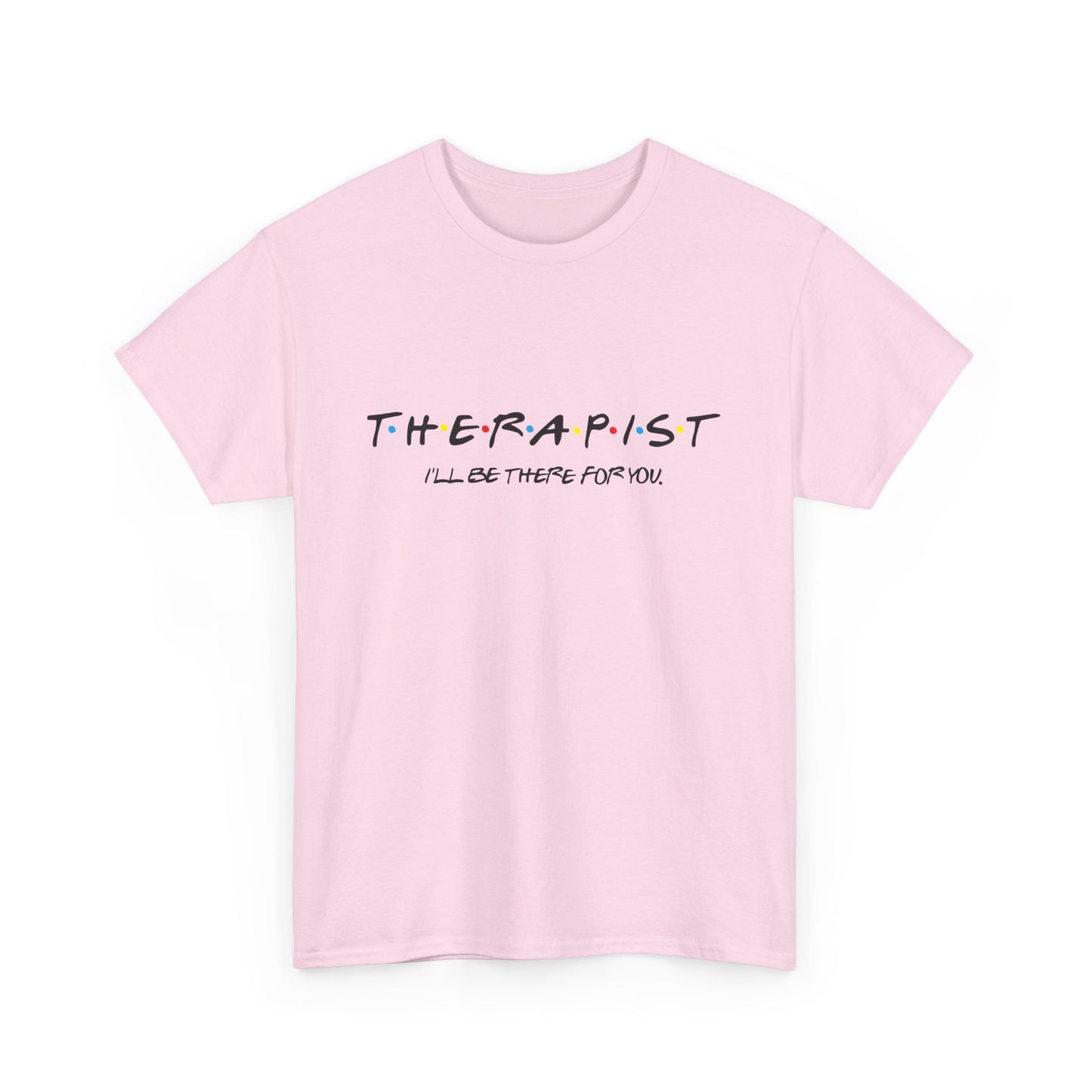 Therapist Friends Cotton Tshirt, Friends style I'll be there for you tee.
